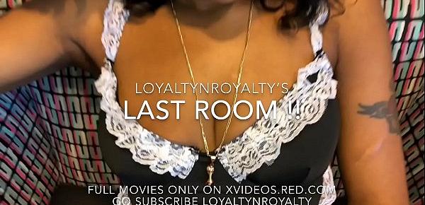  LOYALTYNROYALTY’S “LAST ROOM!